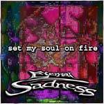 Eternal Sadness : Set My Soul on Fire